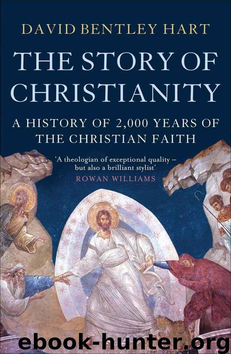 The Story of Christianity: A History of 2000 Years of the Christian Faith by David Bentley Hart