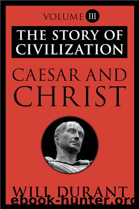 The Story of Civilization: Volume III: Caesar and Christ by Will Durant