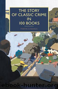 The Story of Classic Crime in 100 Books by Martin Edwards