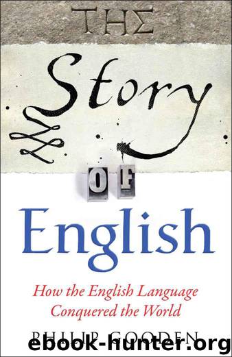 The Story of English: How the English Language Conquered the World by Gooden Philip