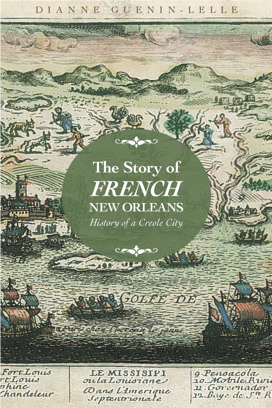 The Story of French New Orleans : History of a Creole City by Dianne Guenin-Lelle
