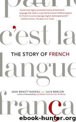 The Story of French by Jean-Benoit Nadeau & Julie Barlow