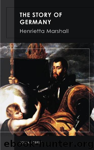The Story of Germany by Henrietta Marshall