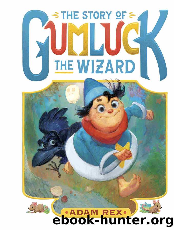 The Story of Gumluck the Wizard by Adam Rex