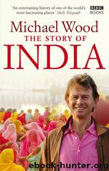 The Story of India by Michael Wood