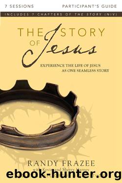 The Story of Jesus Participant's Guide by Randy Frazee