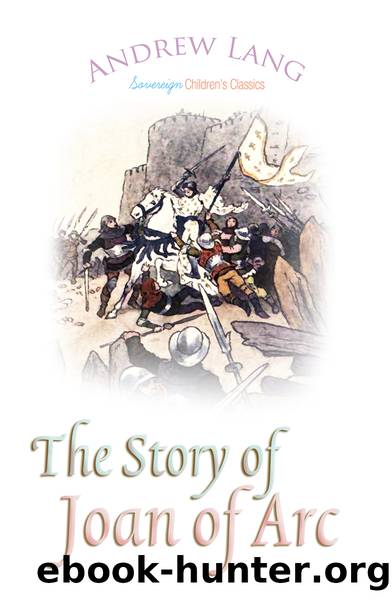 The Story of Joan of Arc by Andrew Lang