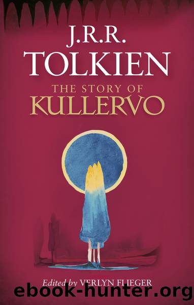 The Story of Kullervo by J.R.R. Tolkien;Verlyn Flieger;