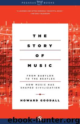 The Story of Music: From Babylon to the Beatles: How Music Has Shaped Civilization