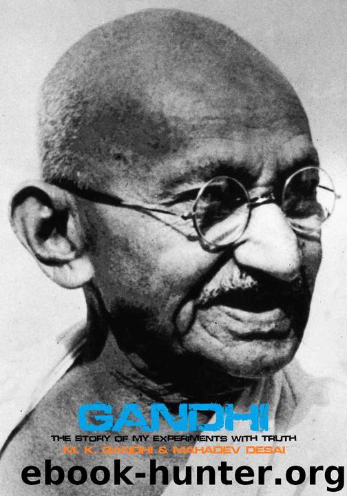 The Story of My Experiments with Truth by M. K. Gandhi