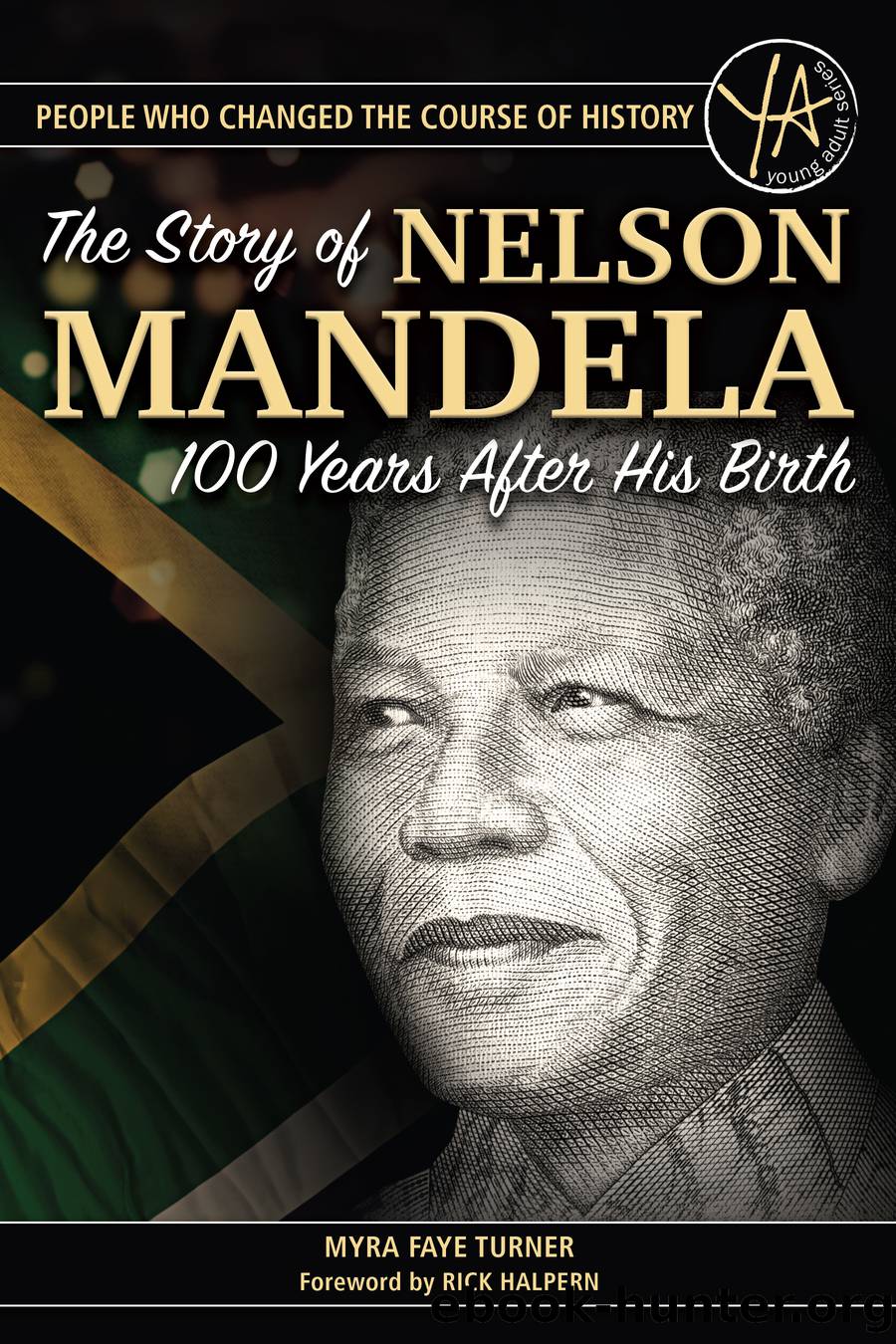 The Story of Nelson Mandela 100 Years After His Birth by Turner Myra Faye;