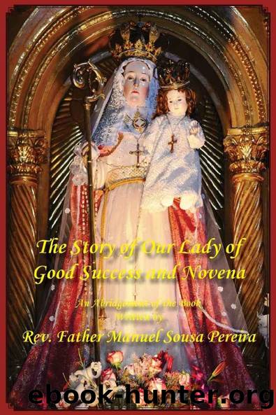The Story of Our Lady of Good Success and Novena by Rev. Fr. Manuel Sousa Pereira