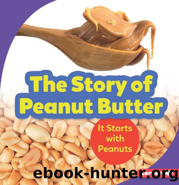 The Story of Peanut Butter by Robin Nelson