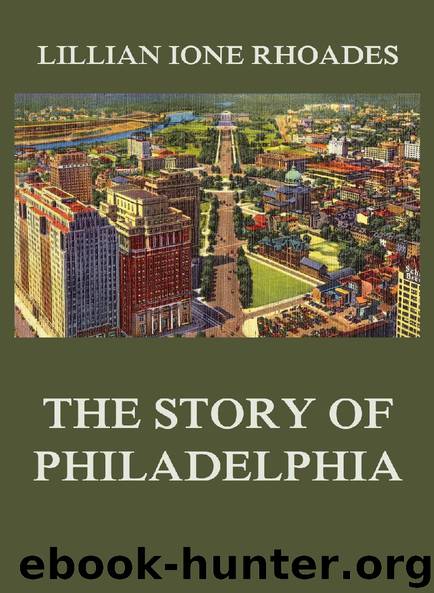 The Story of Philadelphia by Lillian Ione Rhoades
