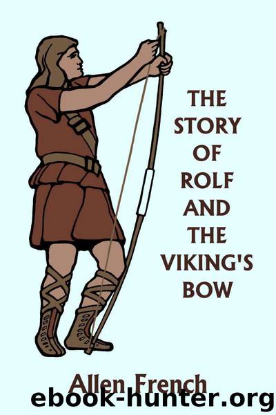 The Story of Rolf and the Viking's Bow (Yesterday's Classics) by French Allen