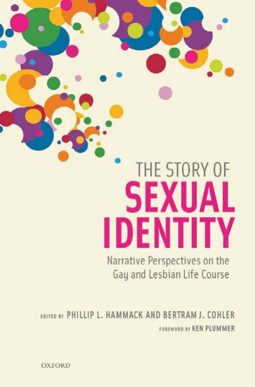 The Story of Sexual Identity: Narrative Perspectives on the Gay and Lesbian Life Course by Phillip L. Hammack Bertram J. Cohler