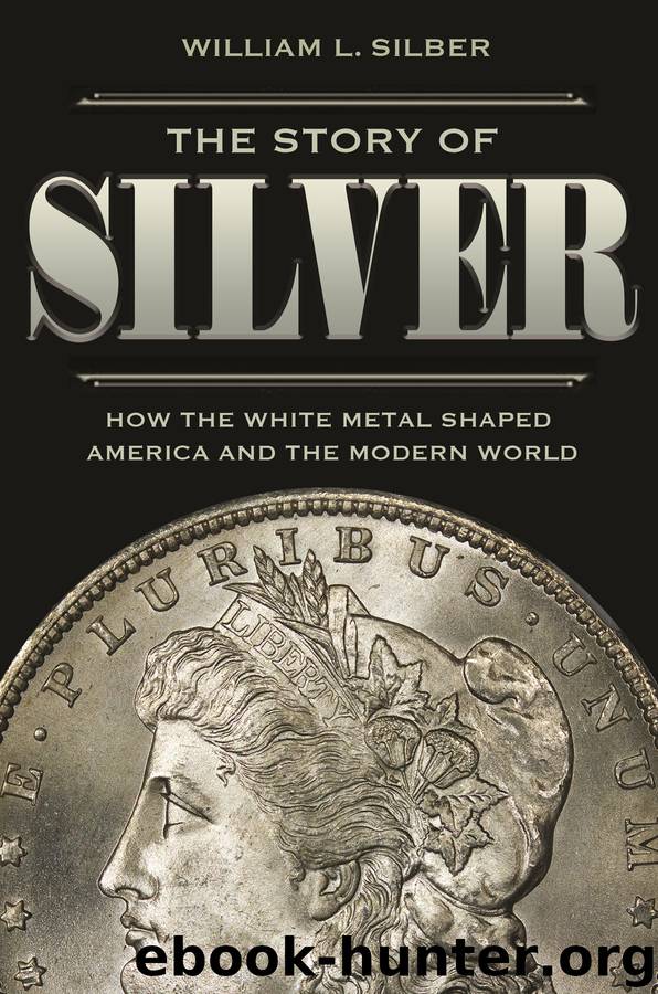 The Story of Silver: How the White Metal Shaped America and the Modern World by William L. Silber