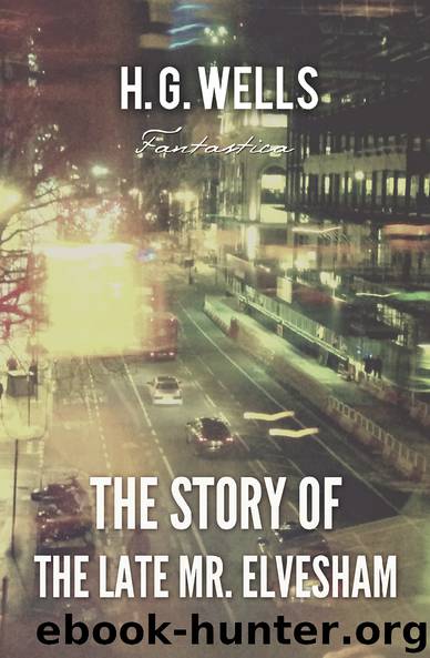 The Story of The Late Mr. Elvesham (World Classics) by H. G. Wells