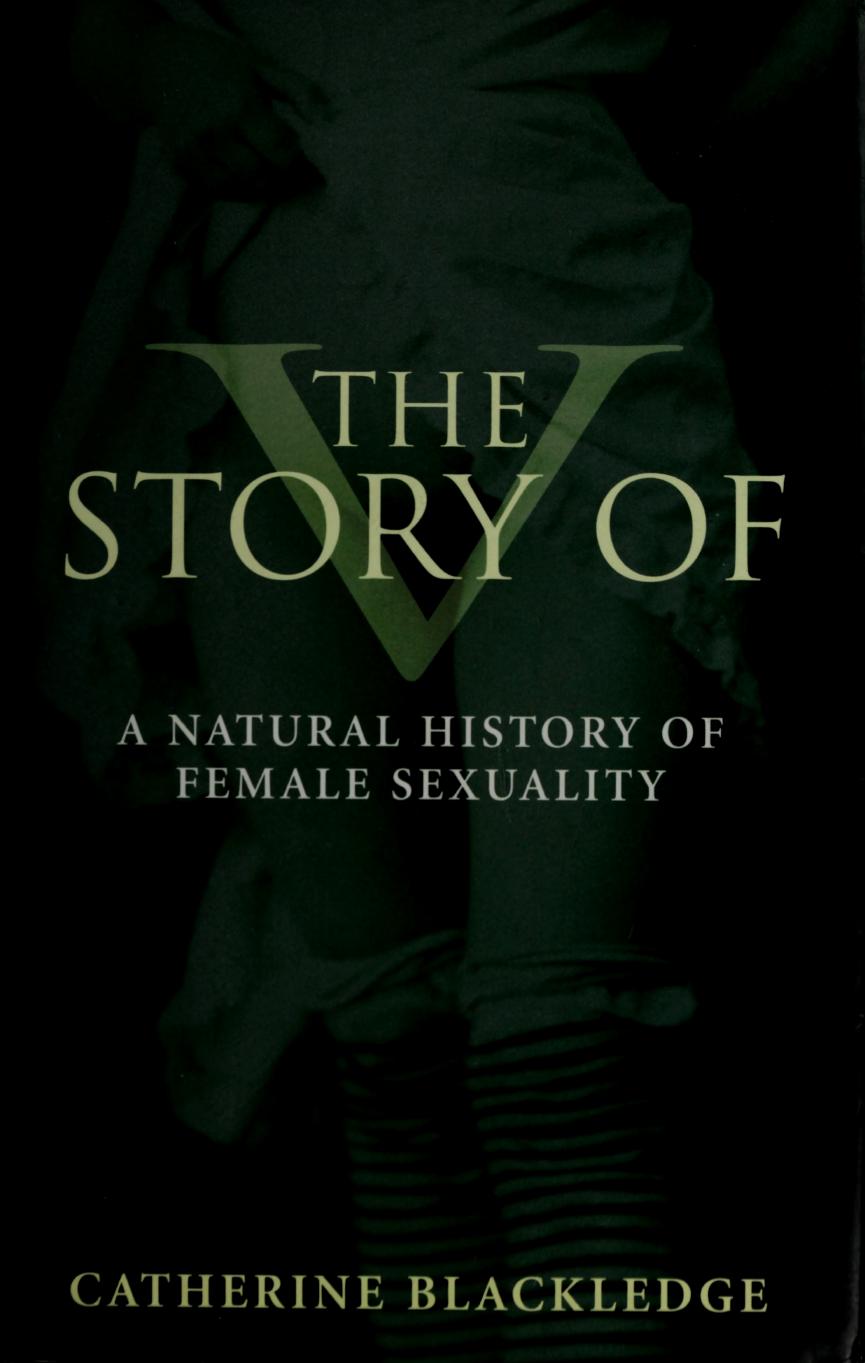 The Story of V: A Natural History of Female Sexuality by Catherine Blackledge