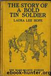 The Story of a Bold Tin Soldier by Laura Lee Hope