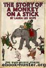 The Story of a Monkey on a Stick by Laura Lee Hope