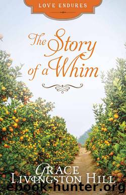 The Story of a Whim by Grace Livingston Hill