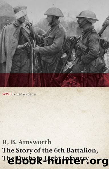 The Story of the 6th Battalion, The Durham Light Infantry (WWI Centenary Series) by R. B. Ainsworth