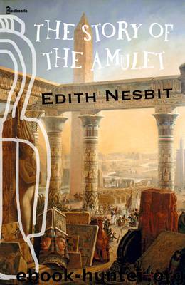 The Story of the Amulet by Edith Nesbit