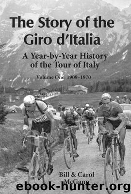 The Story of the Giro d'Italia: A Year-by-Year History of the Tour of Italy (1909-1970) by McGann Bill & McGann Carol