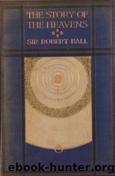 The Story of the Heavens by Robert S. Ball
