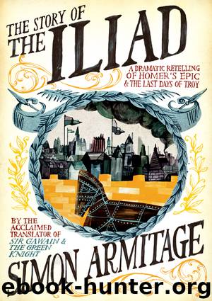 The Story of the Iliad by Simon Armitage