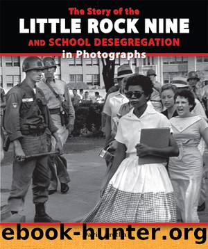 The Story of the Little Rock Nine and School Desegregation in Photographs by David Aretha
