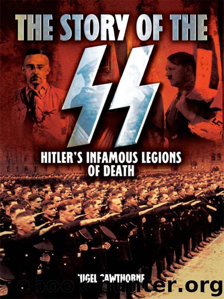 The Story of the SS: Hitler's Infamous Legions of Death [Fully Illustrated] by Nigel Cawthorne