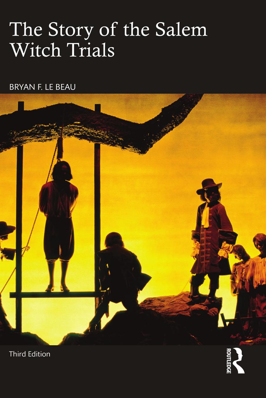 The Story of the Salem Witch Trials; âWe Walked in Clouds and Could Not See Our Wayâ; Third Edition by Bryan F. Le Beau