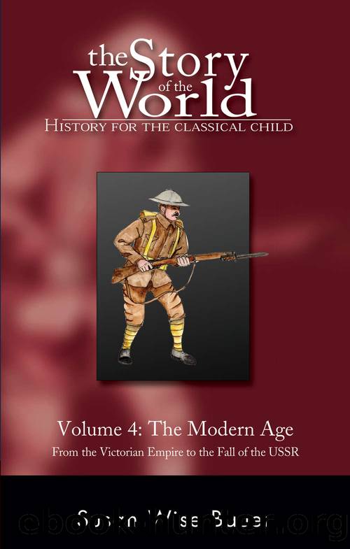 The Story of the World: History for the Classical Child, Volume 4: The Modern Age: From Victoria's Empire to the End of the USSR by Susan Wise Bauer