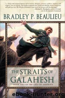 The Straits of Galahesh: Book Two of The Lays of Anuskaya by Bradley P. Beaulieu