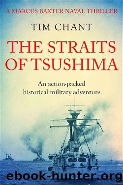 The Straits of Tsushima: An action-packed historical military adventure (Marcus Baxter Naval Thrillers Book 1) by Tim Chant