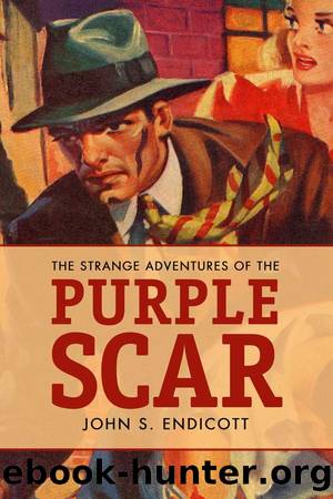The Strange Adventures of the Purple Scar by John S. Endicott