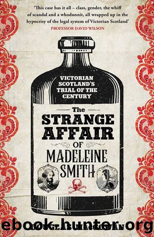 The Strange Affair of Madeleine Smith: Victorian Scotland's Trial of the Century by Douglas MacGowan