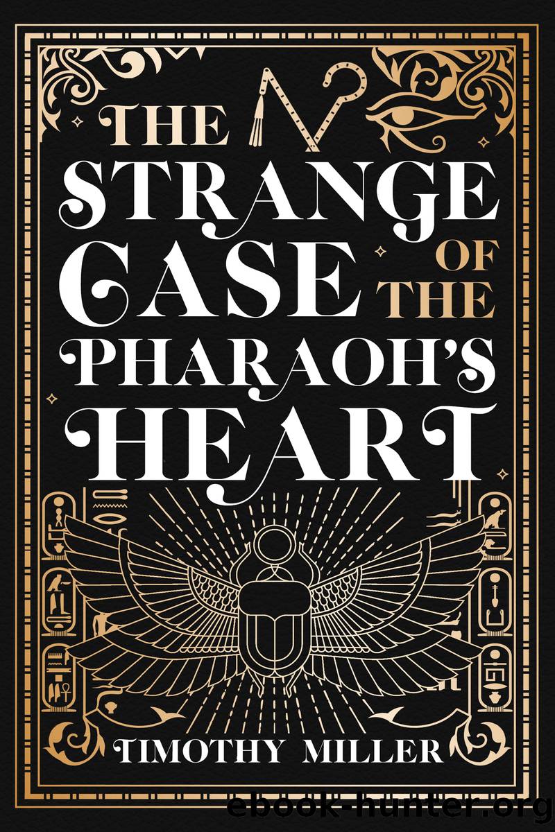 The Strange Case of the Pharaoh's Heart by Timothy Miller