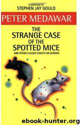 The Strange Case of the Spotted Mice and Other Classic Essays on Science by Peter Medawar & Stephen Jay Gould