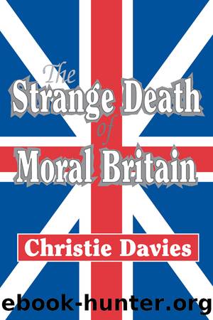The Strange Death of Moral Britain by Christie Davies