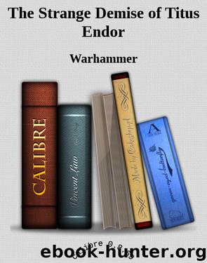 The Strange Demise of Titus Endor by Warhammer
