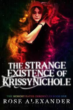 The Strange Existence of Krissy Nichole by Rose Alexander