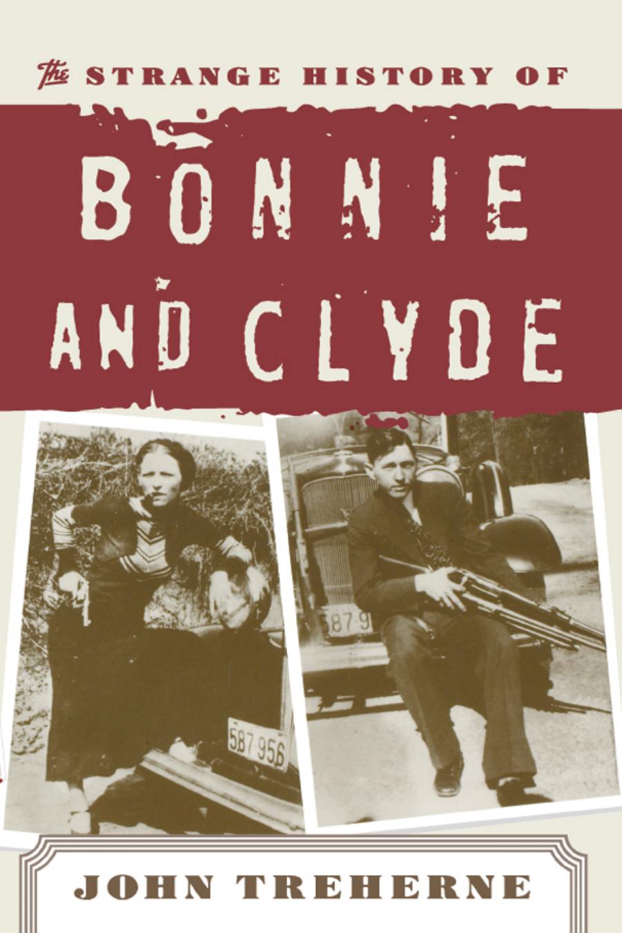 The Strange History of Bonnie Clyde by John Treherne