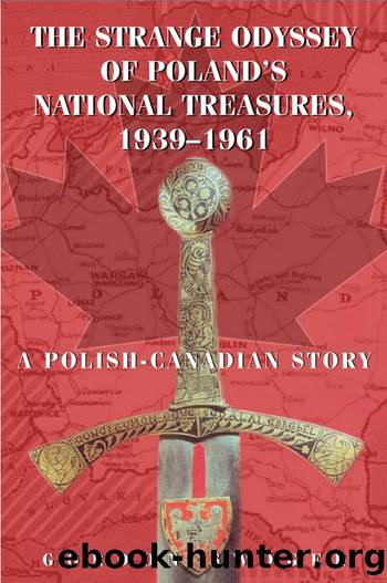 The Strange Odyssey of Poland's National Treasures, 1939-1961 by Gordon Swoger