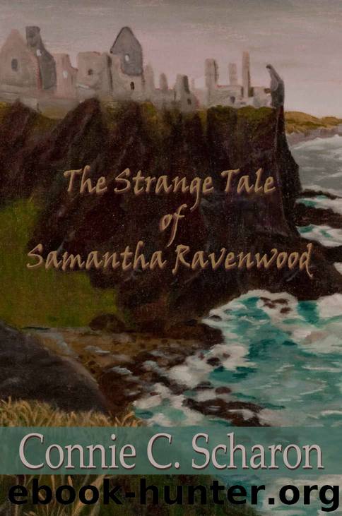 The Strange Tale of Samantha Ravenwood (Highland Legends Book 5) by Connie C. Scharon
