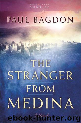 The Stranger from Medina (West Texas Sunrise Book #3): A Novel by Bagdon Paul