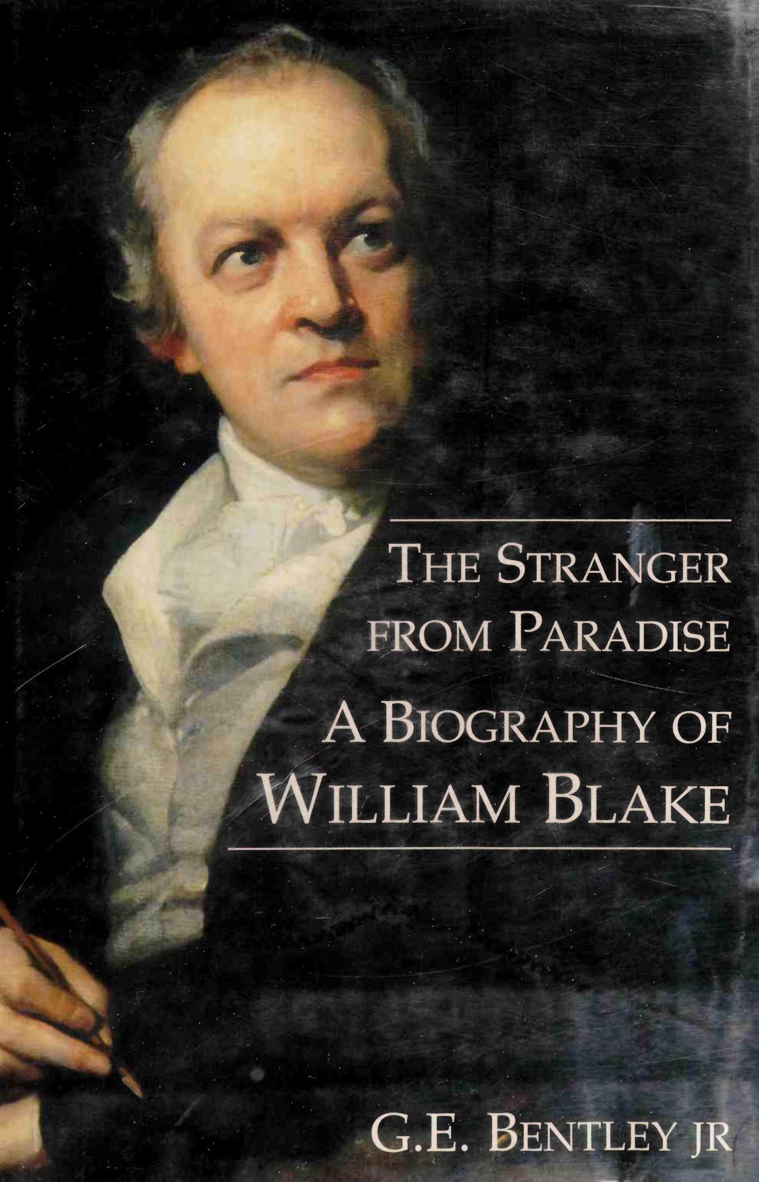 The Stranger from Paradise: a biography of William Blake by G. E. Bentley Jr