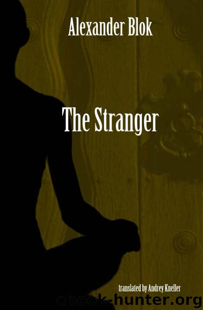The Stranger: Selected Poetry of Alexander Blok by Blok Alexander